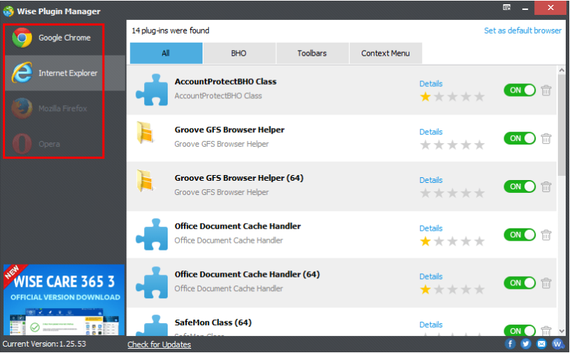 Wise Plug-in Manager is applicable to Google Chrome, Internet Explorer, Mozilla Firefox and Opera. Wise Plug-in Manager is applicable to Google Chrome, Internet Explorer, Mozilla Firefox and Opera.